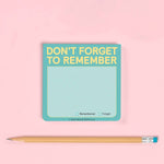 Don’t Forget to Remember Sticky Note