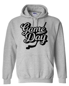 Game Day Hockey Design Hoodie, Sweatshirt or Tee Shirt *Pickup at tournament*